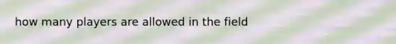 how many players are allowed in the field