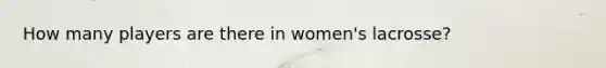 How many players are there in women's lacrosse?