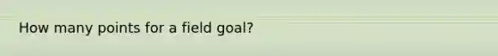 How many points for a field goal?