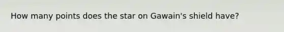 How many points does the star on Gawain's shield have?