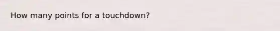 How many points for a touchdown?