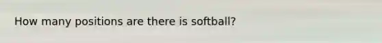 How many positions are there is softball?