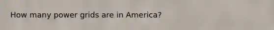 How many power grids are in America?