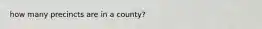 how many precincts are in a county?