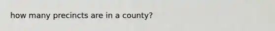 how many precincts are in a county?