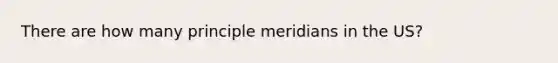 There are how many principle meridians in the US?