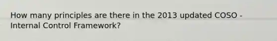 How many principles are there in the 2013 updated COSO - Internal Control Framework?