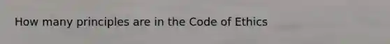 How many principles are in the Code of Ethics