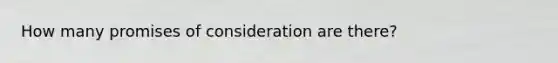 How many promises of consideration are there?