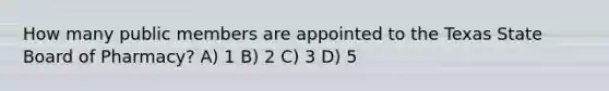 How many public members are appointed to the Texas State Board of Pharmacy? A) 1 B) 2 C) 3 D) 5