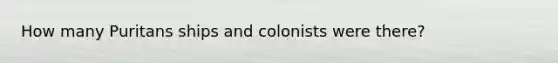 How many Puritans ships and colonists were there?