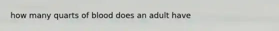 how many quarts of blood does an adult have