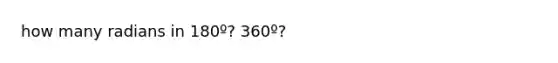 how many radians in 180º? 360º?