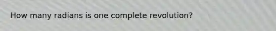 How many radians is one complete revolution?