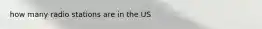 how many radio stations are in the US