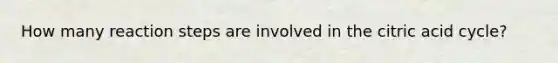 How many reaction steps are involved in the citric acid cycle?
