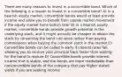 There are many reasons to invest in a convertible bond. Which of the following is a reason to invest in a convertible bond? A) In a bearish equity market, convertible bonds would at least provide income and allow you to benefit from upside market movement if the equity market turns bullish later B) In a bearish equity market, convertible bonds provide growth potential in the underlying stock, and it might actually be cheaper to obtain the stock by converting the bond into stock rather than paying commissions when buying the common stock in the market C) Convertible bonds can be called in early if interest rates fall, allowing you to receive your principal back faster than waiting for the bond to mature D) Convertible bonds provide interest income that is stable, and the bonds are more marketable than nonconvertible bonds of the company that pay higher stated yields if you are seeking income