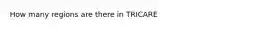 How many regions are there in TRICARE