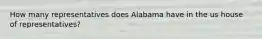 How many representatives does Alabama have in the us house of representatives?