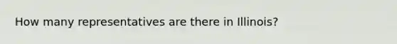 How many representatives are there in Illinois?
