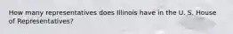 How many representatives does Illinois have in the U. S. House of Representatives?