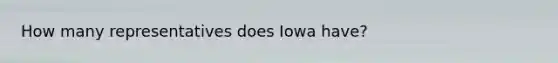 How many representatives does Iowa have?