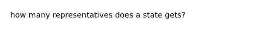 how many representatives does a state gets?