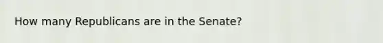 How many Republicans are in the Senate?