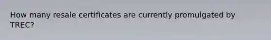 How many resale certificates are currently promulgated by TREC?