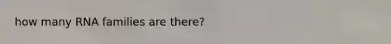 how many RNA families are there?