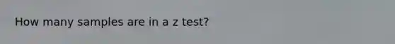 How many samples are in a z test?