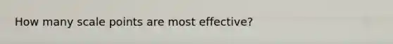 How many scale points are most effective?