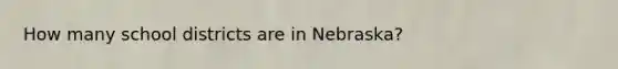 How many school districts are in Nebraska?