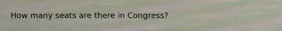 How many seats are there in Congress?