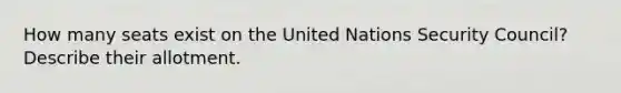 How many seats exist on the United Nations Security Council? Describe their allotment.