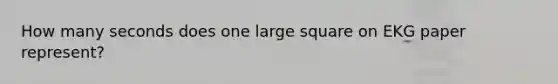 How many seconds does one large square on EKG paper represent?