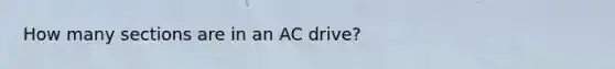 How many sections are in an AC drive?