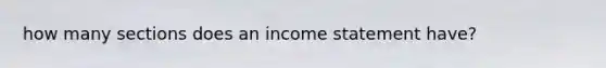 how many sections does an income statement have?