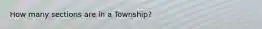 How many sections are in a Township?