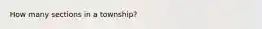 How many sections in a township?