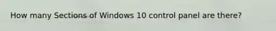 How many Sections of Windows 10 control panel are there?