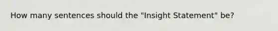 How many sentences should the "Insight Statement" be?