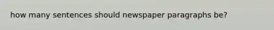 how many sentences should newspaper paragraphs be?