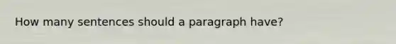 How many sentences should a paragraph have?