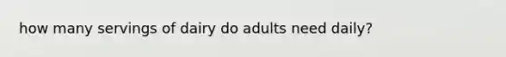 how many servings of dairy do adults need daily?