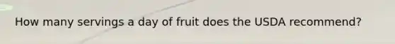 How many servings a day of fruit does the USDA recommend?