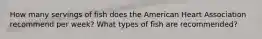 How many servings of fish does the American Heart Association recommend per week? What types of fish are recommended?