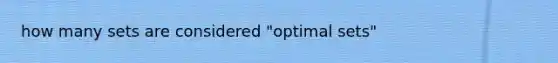 how many sets are considered "optimal sets"