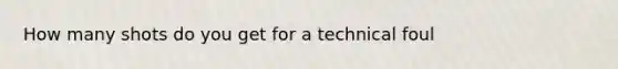 How many shots do you get for a technical foul