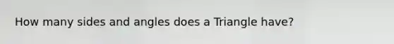 How many sides and angles does a Triangle have?